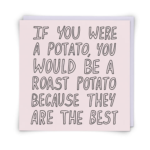 If You Were A Potato, You Would Be A Roast Potato Card