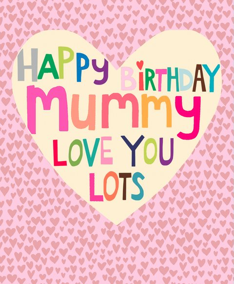 Happy Birthday Mummy Love You Lots