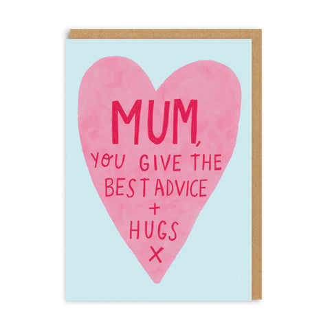 Mum, You Give The Best Advice & Hugs