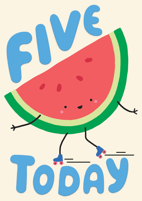 Five Today Rollerskate Watermelon Card