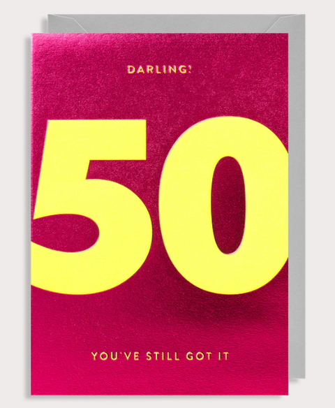 50 Darling You've Still Got It Card