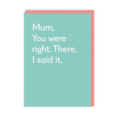 Mum, You Were Right Greetings Card