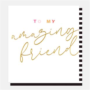 To My Amazing Friend Card