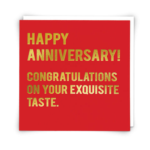 Happy Anniversary! Congratulations on Your Exquisite Taste.