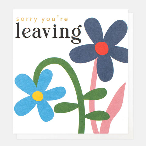 Sorry You're Leaving Flower Card