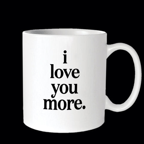 I Love You More Mug