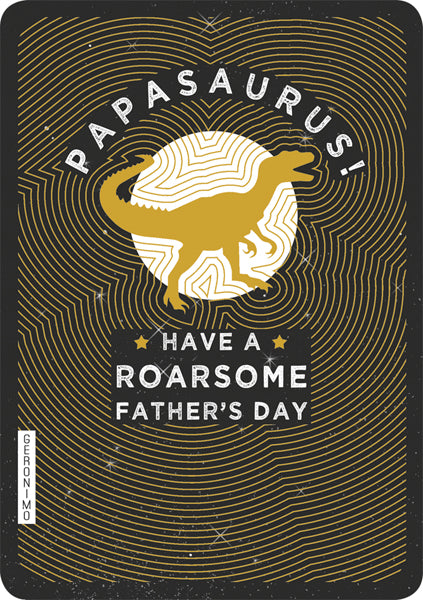 Papasaurus! Have a roarsome Father's day