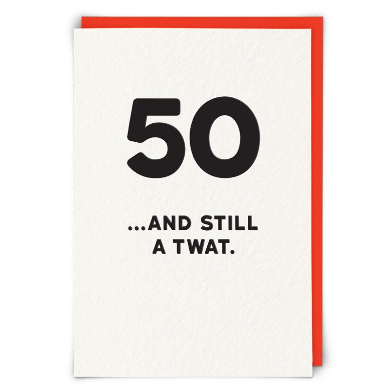50... And Still a Twat