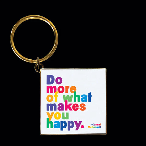Do More Of What Makes You Happy Keychain