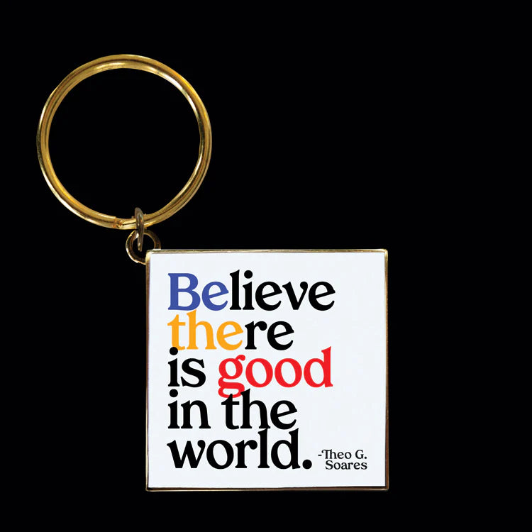 Believe There Is Good Keychain