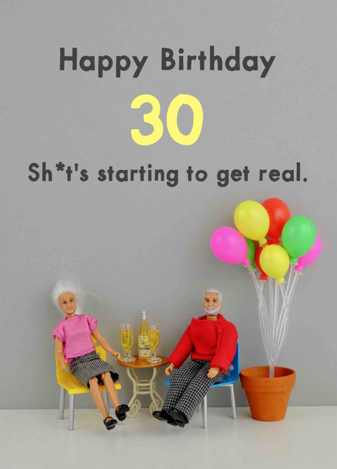 Sh*t's Starting To Get Real 30th Birthday Card