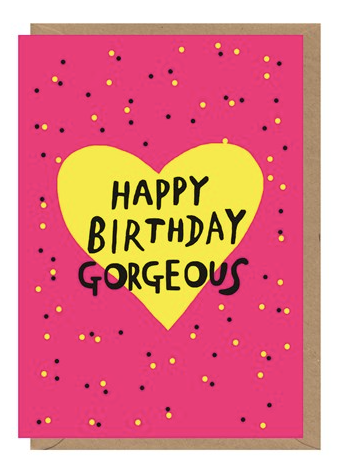 Happy Birthday Gorgeous Greetings Card