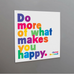 Do More Of What Makes You Happy Magnet