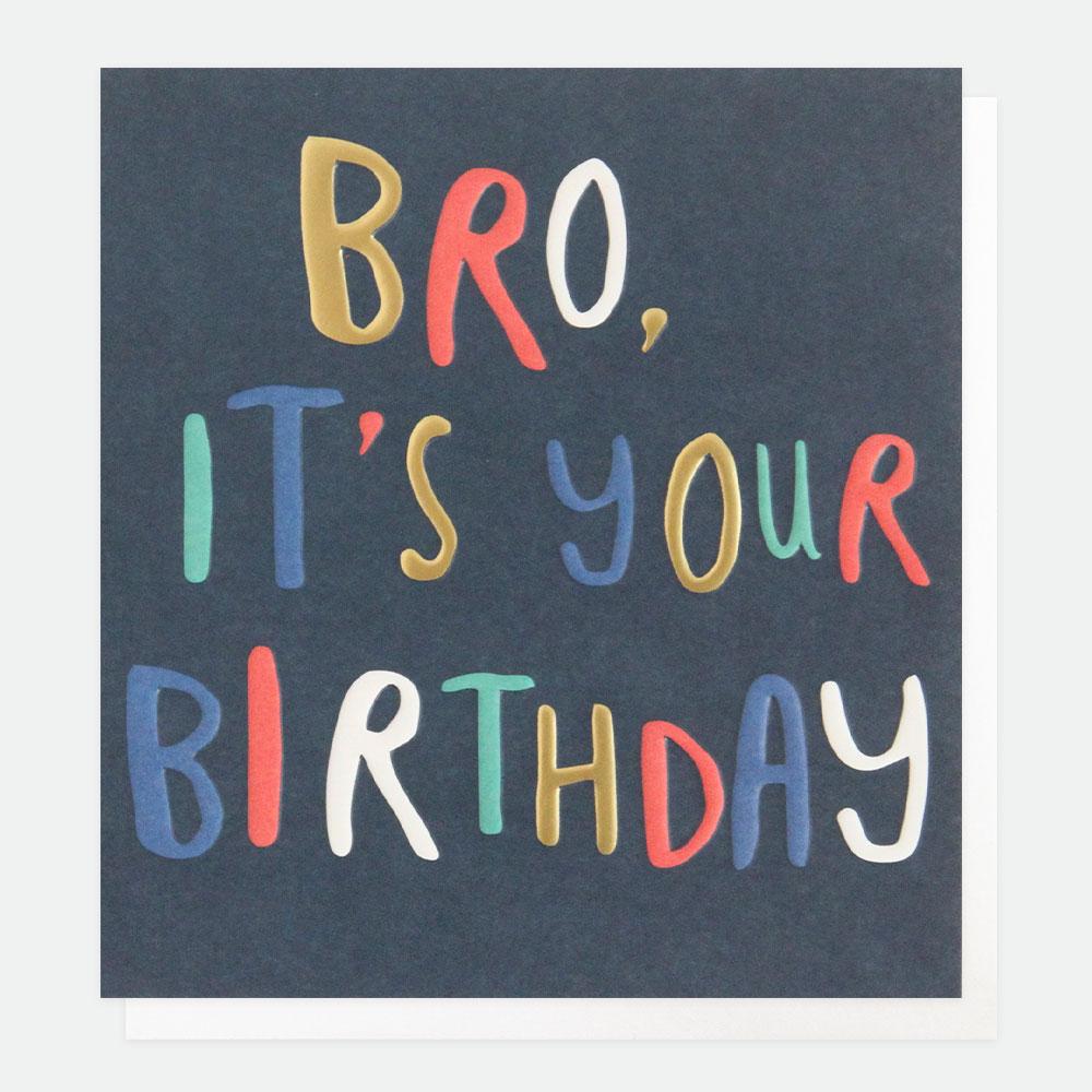Bro, it's your birthday
